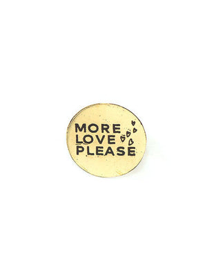 More Love Please Pin - Brass